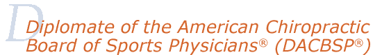 Diplomate of the American Chiropractic Board of Sports Physicians